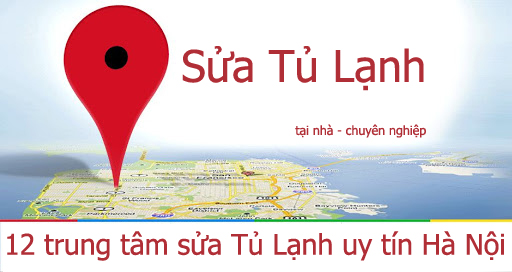12 trung tâm sửa tủ lạnh uy tín tại Hà Nội 12 trung tâm sửa tủ lạnh uy tín tại Hà Nội