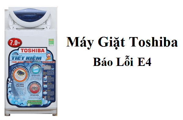 Lỗi E4 trên máy giặt Toshiba